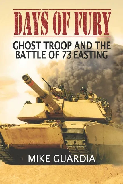 Days of Fury: Ghost Troop and the Battle of 73 Easting - Paperback