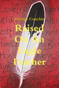 Raised On An Eagle Feather - Paperback