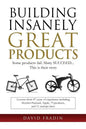 Building Insanely Great Products: Some Products Fail, Many Succeed? This is their Story: Lessons from 47 years of experience including Hewlett-Packard - Paperback