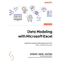 Data Modeling with Microsoft Excel: Model and analyze data using Power Pivot, DAX, and Cube functions - Paperback
