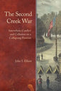 The Second Creek War: Interethnic Conflict and Collusion on a Collapsing Frontier - Hardcover
