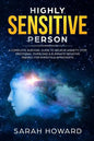 Highly Sensitive Person: A complete Survival Guide to Relieve Anxiety, Stop Emotional Overload & Eliminate Negative Energy, for Empaths & Introverts - Paperback