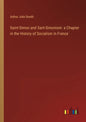 Saint-Simon and Sant-Simonism: a Chapter in the History of Socialism in France - Paperback