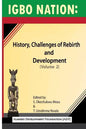 Igbo nation: history, challenges of rebirth and development: Volume II - Paperback