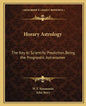 Horary Astrology: The Key to Scientific Prediction Being the Prognostic Astronomer - Paperback