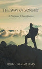 The Way of Sonship: A Practicum for Sanctification - Hardcover