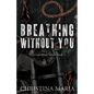 Breathing Without You (The Courtlynd Series Book 2) - Paperback