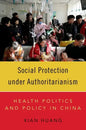 Social Protection Under Authoritarianism: Health Politics and Policy in China - Paperback