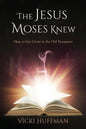 The Jesus Moses Knew: How to See Christ in the Old Testament - Paperback