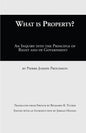 What Is Property?: An Inquiry into the Principle of Right and of Government - Paperback