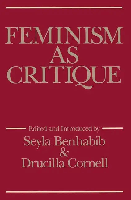 Feminism as Critique: Essays on the Politics of Gender in Late-Capitalist Society - Paperback