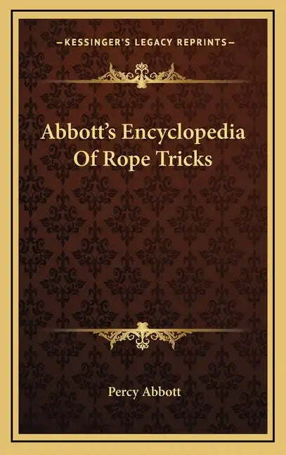 Abbott's Encyclopedia of Rope Tricks - Hardcover