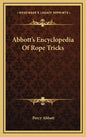 Abbott's Encyclopedia of Rope Tricks - Hardcover