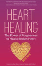 Heart Healing: The Power of Forgiveness to Heal a Broken Heart (Forgiveness Book, for Fans of Chicken Soup for the Soul, How to Heal - Paperback