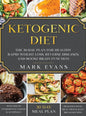Ketogenic Diet: The 30-Day Plan for Healthy Rapid Weight loss, Reverse Diseases, and Boost Brain Function (Keto, Intermittent Fasting, - Hardcover