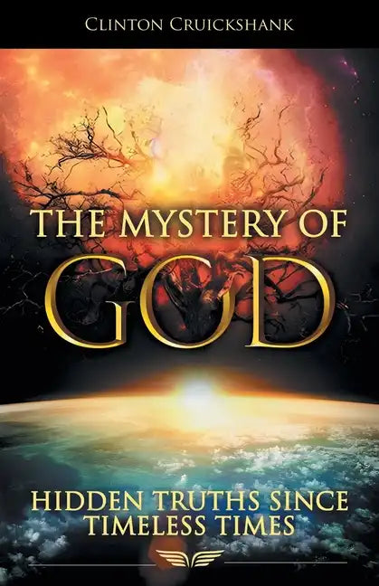 The Mystery of God: Hidden Truths Since Timeless Times - Paperback