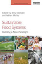 Sustainable Food Systems: Building a New Paradigm - Paperback