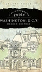 A Neighborhood Guide to Washington, D.C.'s Hidden History - Paperback