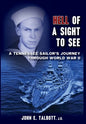 Hell of A Sight to See: A Tennessee Sailor's Journey Through World War II - Hardcover