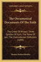 The Oecumenical Documents Of The Faith: The Creed Of Nicaea; Three Epistles Of Cyril; The Tome Of Leo; The Chalcedonian Definition (1899) - Paperback