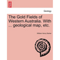The Gold Fields of Western Australia. with ... Geological Map, Etc. - Paperback