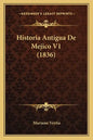 Historia Antigua De Mejico V1 (1836) - Paperback