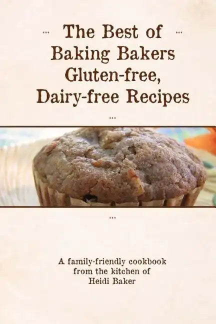 The Best of Baking Bakers Gluten Free, Dairy Free Recipes - Paperback