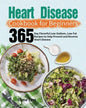 Heart Disease Cookbook for Beginners: 365-Day Flavorful Low-Sodium, Low-Fat Recipes to Help Prevent and Reverse Heart Disease - Paperback