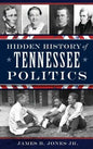 Hidden History of Tennessee Politics - Hardcover