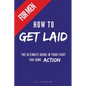 HOW TO GET LAID (For Men) - A joke book, prank gift, gift for him, prank a friend - Paperback