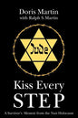 Kiss Every Step: A Survivor's Memoir from the Nazi Holocaust - Paperback