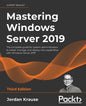 Mastering Windows Server 2019 - Third Edition: The complete guide for system administrators to install, manage, and deploy new capabilities with Windo - Paperback