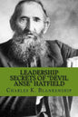 Leadership Secrets of "Devil Anse" Hatfield: 12 Rules for Life, Horse-trading and Leading Folks - Paperback
