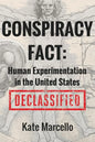 Conspiracy Fact: Human Experimentation in the United States: Declassified - Paperback