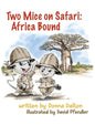 Two Mice on Safari: Africa Bound: Africa Bound - Hardcover