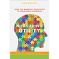 Measuring Utility: From the Marginal Revolution to Behavioral Economics - Paperback