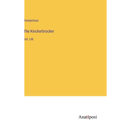 The Knickerbrocker: Vol. LIII - Hardcover