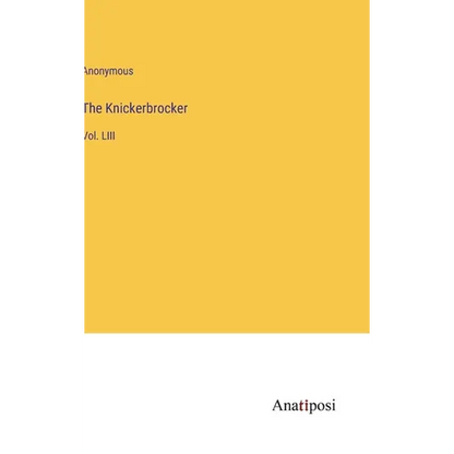 The Knickerbrocker: Vol. LIII - Hardcover