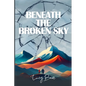 Beneath The Broken Sky - Paperback