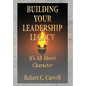 Building Your Leadership Legacy: It's All About Character - Hardcover