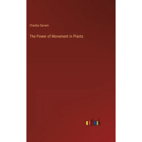 The Power of Movement in Plants - Hardcover