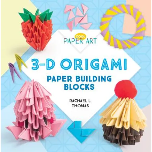3-D Origami: Paper Building Blocks: Paper Building Blocks - Library Binding