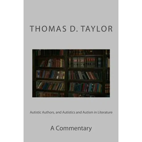 Autistic Authors, and Autistics and Autism in Literature: A Commentary - Paperback