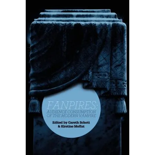 Fanpires: Audience Consumption of the Modern Vampire - Paperback