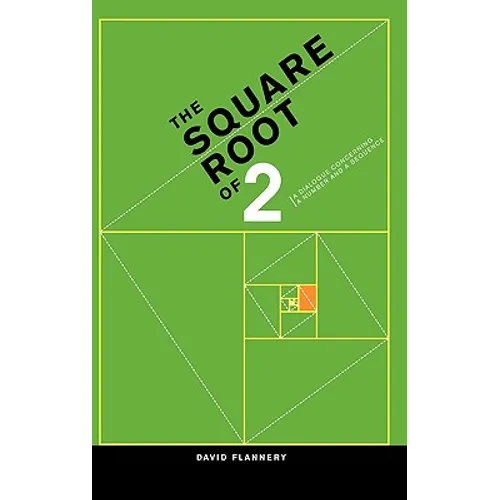 The Square Root of 2: A Dialogue Concerning a Number and a Sequence - Hardcover