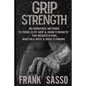 Grip Strength: No-Nonsense Methods To Forge Elite Grip & Hand Strength For Weightlifting, Martials Arts & Rock Climbing - Paperback