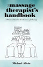 The Massage Therapist's Handbook: A Practical Guide to the Business of Massage - Paperback
