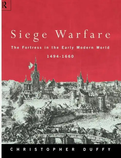 Siege Warfare: The Fortress in the Early Modern World 1494-1660 - Paperback