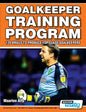 Goalkeeper Training Program - 120 Drills to Produce Top Class Goalkeepers - Paperback