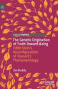 The Genetic Origination of Truth-Toward-Being: Edith Stein's Reconfiguration of Husserl's Phenomenology - Hardcover
